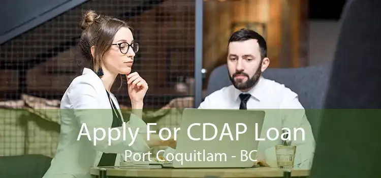 Apply For CDAP Loan Port Coquitlam - BC