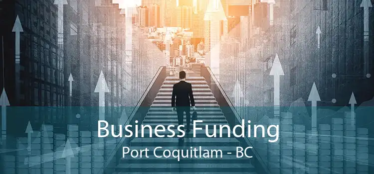 Business Funding Port Coquitlam - BC