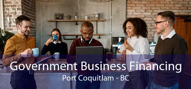 Government Business Financing Port Coquitlam - BC