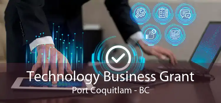 Technology Business Grant Port Coquitlam - BC